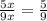 \frac{5x}{9x} = \frac{5}{9}