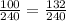 \frac{100}{240} = \frac{132}{240}