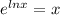 e^{lnx}=x