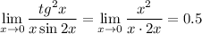 \displaystyle \lim_{x \to 0} \frac{tg^2x}{x\sin2x} = \lim_{x \to 0} \frac{x^2}{x\cdot 2x} =0.5