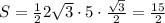 S=\frac{1}{2}2\sqrt{3}\cdot 5\cdot \frac{\sqrt{3}}{2}=\frac{15}{2}