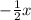 - \frac{1}{2} x