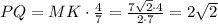 PQ=MK\cdot \frac{4}{7}=\frac{7\sqrt{2}\cdot 4}{2\cdot 7}=2\sqrt{2}