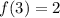 f(3)=2