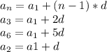 a_n=a_1+(n-1)*d&#10;\\a_3=a_1+2d&#10;\\a_6=a_1+5d&#10;\\a_2=a1+d