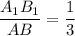 \dfrac{A_{1}B_{1}}{AB}=\dfrac{1}{3}