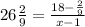 26 \frac{2}{9} = \frac{18 - \frac{2}{9} }{x - 1}