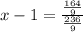 x - 1 = \frac{ \frac{164}{9} }{ \frac{236}{9} }