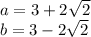 a=3+2\sqrt{2}&#10;\\b=3-2\sqrt{2}