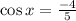 \cos{x} =\frac{-4}5