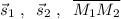 \vec{s}_1\; ,\; \; \vec{s}_2\; ,\; \; \overline {M_1M_2}