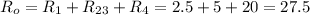 R_{o}=R_{1}+R_{23}+R_{4}=2.5+5+20=27.5