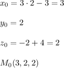 x_0=3\cdot 2-3=3\\\\y_0=2\\\\z_0=-2+4=2\\\\M_0(3,2,2)