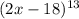 (2x-18)^{13}