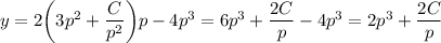 y=2\bigg(3p^2+ \dfrac{C}{p^2}\bigg)p-4p^3=6p^3+ \dfrac{2C}{p} -4p^3=2p^3+\dfrac{2C}{p}