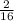 \frac{2}{16}