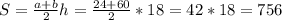 S = \frac{a+b}{2} h= \frac{24+60}{2} *18=42*18 = 756