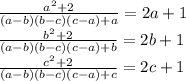 \frac{a^2+2}{(a-b)(b-c)(c-a)+a} = 2a+1\\ \frac{b^2+2}{(a-b)(b-c)(c-a)+b} = 2b+1\\ \frac{c^2+2}{(a-b)(b-c)(c-a)+c} = 2c+1 \\\\