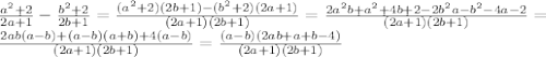 \frac{a^2+2}{2a+1}-\frac{b^2+2}{2b+1} = \frac{(a^2+2)(2b+1)-(b^2+2)(2a+1)}{(2a+1)(2b+1)} = \frac{2a^2b+a^2+4b+2-2b^2a-b^2-4a-2}{(2a+1)(2b+1)}=\\ \frac{2ab(a-b)+(a-b)(a+b)+4(a-b)}{(2a+1)(2b+1)} = \frac{(a-b)(2ab+a+b-4)}{(2a+1)(2b+1)}