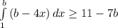 \int\limits^b_1 {(b-4x)} \, dx \geq 11-7b