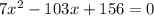 7x^2-103x+156=0