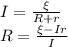 I=\frac{\xi}{R+r}\\R=\frac{\xi-Ir}{I}