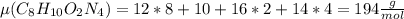 \mu(C_8H_{10} O_2 N_4)=12*8+10+16*2+14*4=194\frac{g}{mol}