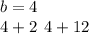 b = 4 \\ 4 + 2 \: \: 4 + 12