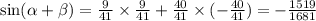 \sin( \alpha + \beta ) = \frac{9}{41} \times \frac{9}{41} + \frac{40}{41} \times ( - \frac{40}{41} ) =- \frac{1519}{1681}