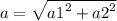 a = \sqrt{{a1}^{2} + {a2}^{2}}