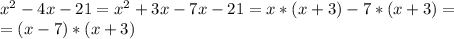 x^{2} -4x-21=x^{2}+3x-7x-21=x*(x+3)-7*(x+3)=\\= (x-7)*(x+3)