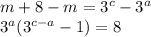 m+8-m= 3^c -3^a \\ 3^a(3^{c-a}-1)=8