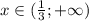 x \in ( \frac{1}{3};+\infty)