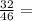 \frac{32}{46} =