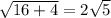 \sqrt{16 + 4} = 2 \sqrt{5}