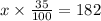 x \times \frac{35}{100} = 182