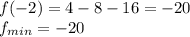 f(-2)=4-8-16=-20 \\ f_{min}=-20