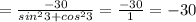 =\frac{-30}{sin^{2}3 + cos^{2}3} =\frac{-30}{1}=-30