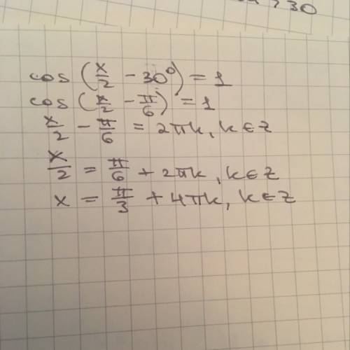 Решите уравнение cos (x/2 - 30 градусов) = 1