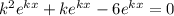 k^2e^{kx}+ke^{kx}-6e^{kx}=0