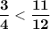 \tt\displaystyle \bold{ \frac{3}{4} < \frac{11}{12} }