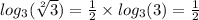 log_{3}( \sqrt[2]{3} ) = \frac{1}{2} \times log_{3}(3) = \frac{1}{2}