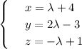 \begin{cases}&#10; & \text{ } x=\lambda+4 \\ &#10; & \text{ } y=2\lambda-3 \\ &#10; & \text{ } z=-\lambda+1 &#10;\end{cases}