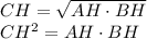 CH=\sqrt{AH\cdot BH}\\CH^2=AH\cdot BH