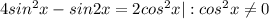 4 sin^{2} x-sin2x=2cos ^{2} x | : cos ^{2} x \neq 0