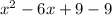 x^{2} -6x+9-9