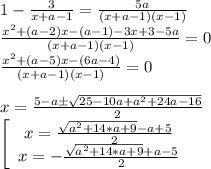 1- \frac{3}{x+a-1} = \frac{5a}{(x+a-1)(x-1)} \\ \frac{x^2+(a-2)x-(a-1)-3x+3-5a}{(x+a-1)(x-1)} =0 \\ \frac{x^2+(a-5)x-(6a-4)}{(x+a-1)(x-1)} =0 \\ \\ x= \frac{5-aб \sqrt{25-10a+a^2+24a-16} }{2} \\ \left[\begin{array}{ccc}x=\frac{\sqrt{a^2+14*a+9}-a+5}{2}\\x=-\frac{\sqrt{a^2+14*a+9}+a-5}{2}\end{array}