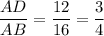 \dfrac{AD}{AB}=\dfrac{12}{16}=\dfrac{3}{4}