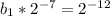 b_1*2^{-7}=2^{-12}