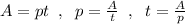 A=pt\; \; ,\; \; p=\frac{A}{t}\; \; ,\; \; t=\frac{A}{p}